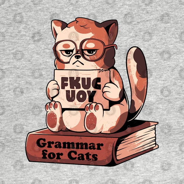 Grammar for Cats - Funny Grumpy Sarcasm Cat Gift by eduely